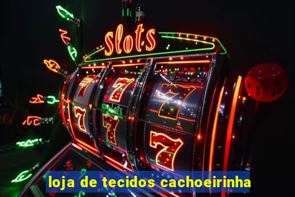 loja de tecidos cachoeirinha